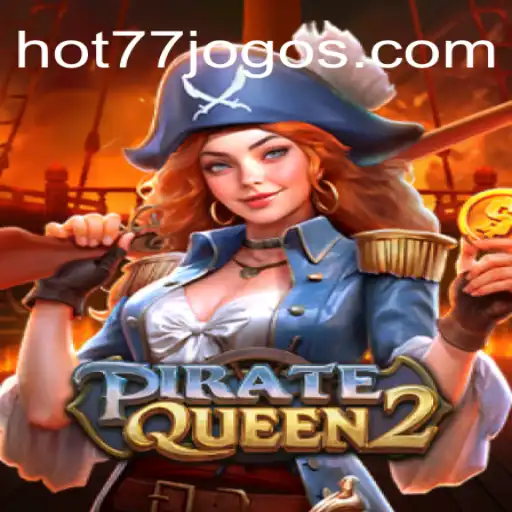 Exploring PirateQueen2: The High Seas Adventure Game on HOT77.GAMES⭐️ ONLINE PLATAFORMA OFICIAL
